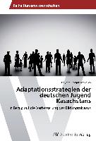 Adaptationsstrategien der deutschen Jugend Kasachstans