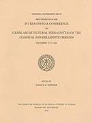 Proceedings of the International Conference on Greek Architectural Terracottas of the Classical and Hellenistic Periods, December 12-15, 1991