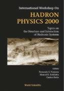 Hadron Physics 2000: Topics on the Structure and Interaction of Hadronic Systems, Procs of the Intl Workshop