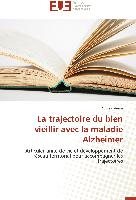 La trajectoire du bien vieillir avec la maladie Alzheimer