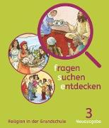 Fragen-suchen-entdecken, Katholische Religion in der Grundschule, Neuausgabe (Bayern und Hessen), Band 3, Schülerbuch