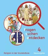 Fragen-suchen-entdecken, Katholische Religion in der Grundschule, Neuausgabe (Bayern und Hessen), Band 4, Schülerbuch