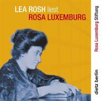 Lea Rosh liest Rosa Luxemburg