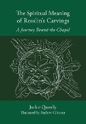 The Spiritual Meaning of Rosslyn's Carvings