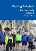 Cycling Britain's Cathedrals Volume 1