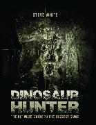 Dinosaur Hunter: The Ultimate Guide to the Biggest Game