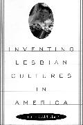 Inventing Lesbian Cultures in America