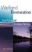 Wetland Restoration, Flood Pulsing and Disturbance Dynamics