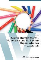 Multikulturelle Teams - Potenziale und Risiken für Organisationen