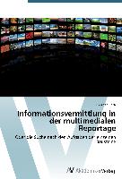 Informationsvermittlung in der multimedialen Reportage