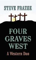 Four Graves West: A Western Duo