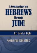 A Commentary on Hebrews Through Jude