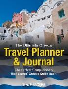 The Ultimate Greece Travel Planner & Journal: The Perfect Companion to Rick Steves' Greece Guide Book