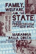 Family, Welfare, and the State: Between Progressivism and the New Deal