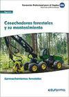 Cosechadoras forestales y su mantenimiento : certificado de profesionalidad aprovechamientos forestales : familia profesional agraria