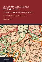Les Noms de Rivieres de Wallonie y Compris Les Regions Germanophones. Dictionnaire Analytique Et Historique: Premiere Partie A-H. Deuxieme Partie I-Z