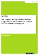 Die Adaption des anglo-amerikanischen Corporate Governance Modells in Japan und Deutschland im Vergleich