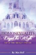 Homosexuality: Dispel the Myth, Mend the Broken Pieces