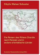 Die Reisen des Ritters Chardin nach Persien und in andere orientalische Länder