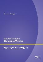 George Taboris Holocaust-Theater: Witz und Groteske in ¿Kannibalen¿, ¿Jubiläum¿ und ¿Mein Kampf¿