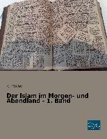 Der Islam im Morgen- und Abendland - 1. Band