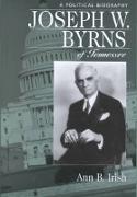 Joseph W. Byrns of Tennessee: A Political Biography