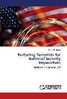 Torturing Terrorists for National Security Imperatives