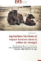 Agriculture familiale et enjeux fonciers dans la vallée du Sénégal