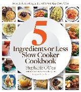 Five Ingredients or Less Slow Cooker Cookbook