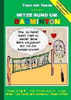 Geschenkausgabe Hardcover: Witze rund um Badminton - Humor & Spass: Neue Badmintonwitze, lustige Bilder und Texte zum Lachen mit Smash Effekt!