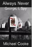 Always Never, George, I, Spy