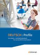 DEUTSCH: Profile - Ein Arbeits- und Methodenbuch für das berufliche Gymnasium - Neubearbeitung