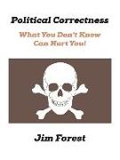 Political Correctness: What You Don't Know Can Hurt You!