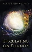 Speculating on Eternity