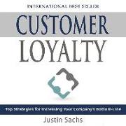 Customer Loyalty: Top Strategies for Increasing Your Company S Bottom Line