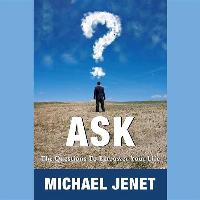 Ask: The Questions to Empower Your Life