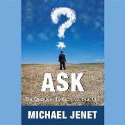 Ask: The Questions to Empower Your Life