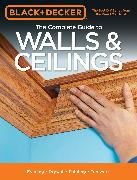 The Complete Guide to Walls & Ceilings (Black & Decker)