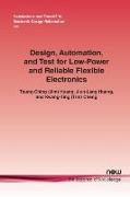 Design, Automation, and Test for Low-Power and Reliable Flexible Electronics