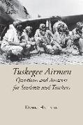Tuskegee Airmen: Questions and Answers for Students and Teachers