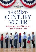The 21st-Century Voter [2 Volumes]: Who Votes, How They Vote, and Why They Vote