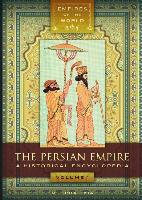 The Persian Empire [2 Volumes]: A Historical Encyclopedia