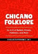 Chicano Folklore: An A-Z of Beliefs, Rituals, Folktales, and More