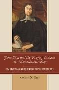 John Eliot and the Praying Indians of Massachusetts Bay