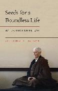 Seeds for a Boundless Life: Zen Teachings from the Heart