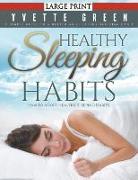 Healthy Sleeping Habits: How to Adopt Healthy Sleeping Habits (LARGE PRINT): A Simple Guide to a Better and Healthy Sleeping Habit