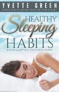 Healthy Sleeping Habits: How to Adopt Healthy Sleeping Habits: A Simple Guide to a Better and Healthy Sleeping Habit