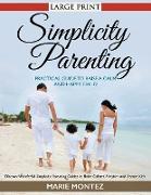Simplicity Parenting: Practical Guide to Raise a Calm and Happy Child (LARGE PRINT): Discover Wonderful Simplicity Parenting Guides to Raise