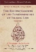 The Reconciliation of the Fundamentals of Islamic Law: Al-Muwafaqat Fi Usul Al-Shari'a, Volume I