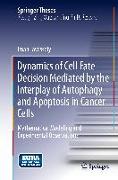 Dynamics of Cell Fate Decision Mediated by the Interplay of Autophagy and Apoptosis in Cancer Cells